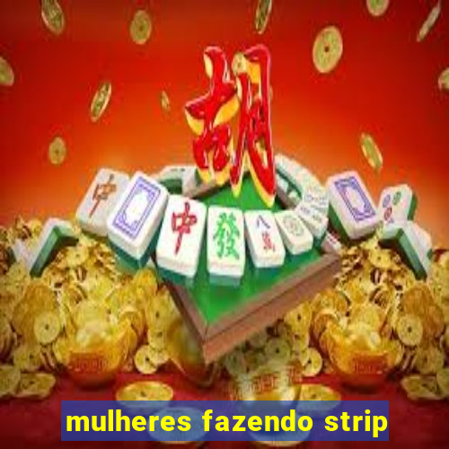 mulheres fazendo strip